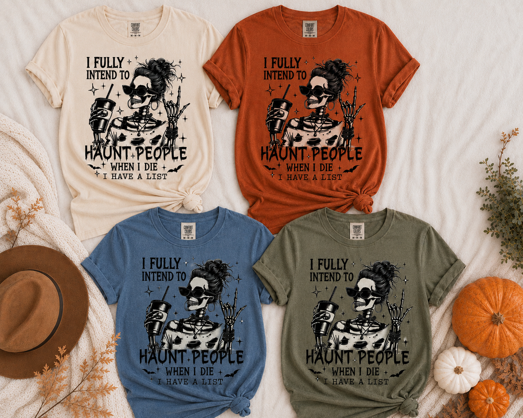 I Fully Intend To Haunt People When I Die, I Have a List - Apparel